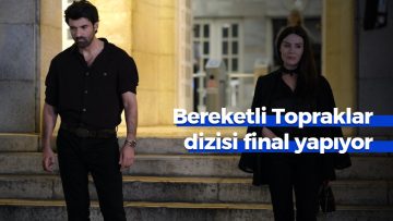 Bereketli Topraklar dizisi ekranlara veda ediyor