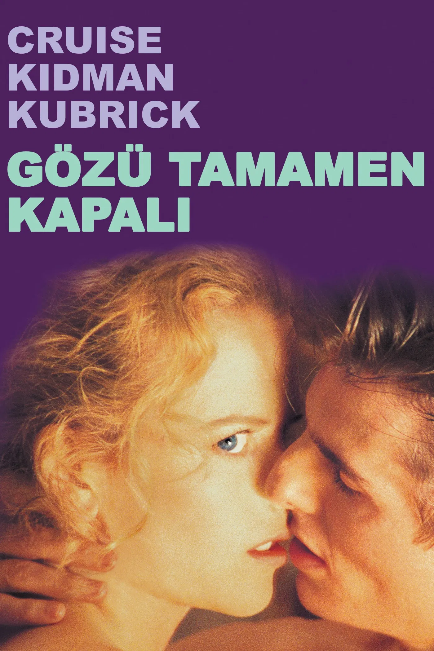 1999 yılı yapımı kadrosunda Tom Cruise ve Nicole Kidman gibi isimleri bulunduran Gözü Tamamen Kapalı filminin Türkçe afişi.